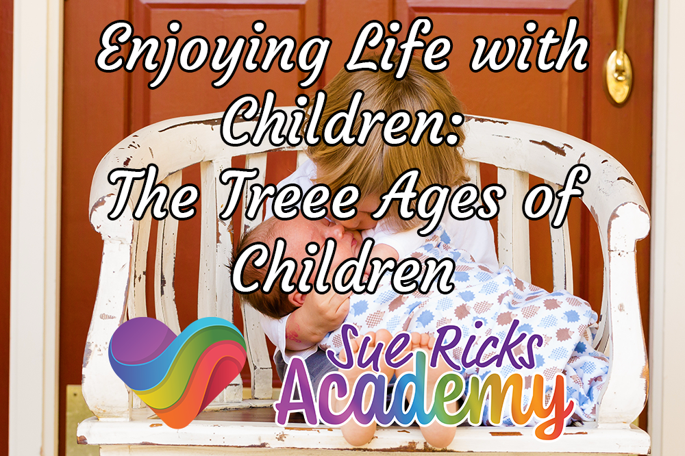 Enjoying Life with Children (Part 4) - Three ages of Children 